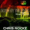 Down By the River (Chris Rockz Remix) - Single album lyrics, reviews, download