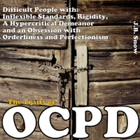 J.B. Snow - The Traits of OCPD - Obsessive Compulsive Personality Disorder: Difficult People with Inflexible Standards, Rigidity, A Hypercritical Demeanor and an Obsession: Transcend Mediocrity Book 18 (Unabridged) artwork