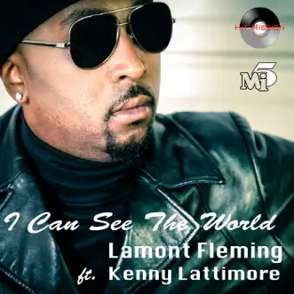 I Can See the World (feat. Kenny Lattimore) - Single by Lamont Fleming album reviews, ratings, credits