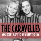 The Caravelles - You Don't Have to Be a Baby to Cry