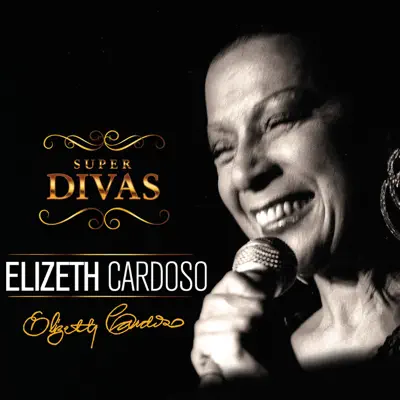 Série Super Divas - Elizeth Cardosó - Elizeth Cardoso