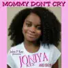 Mommy Don't Cry (Angel Version) [feat. Joniya Kee] - Single album lyrics, reviews, download