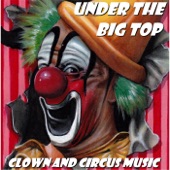 Under the Big Top: Clown and Circus Music artwork