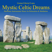 Mystic Celtic Dreams: Music for Relaxation - Gomer Edwin Evans