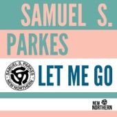 Samuel S. Parkes - Let Me Go