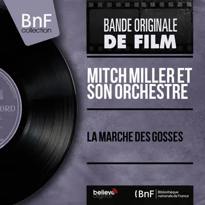 La marche des gosses (Original Motion Picture Soundtrack, Mono Version) - EP - Mitch Miller & His Orchestra La marche des gosses (Original Motion Picture Soundtrack, Mono Version) - EP - Mitch Miller & His Orchestra