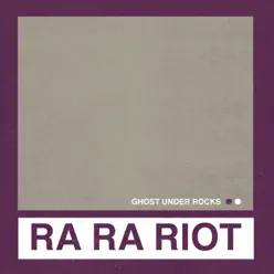 Ghost Under Rocks - Single - Ra Ra Riot