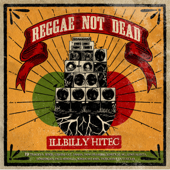 Reggae Not Dead - Illbilly Hitec