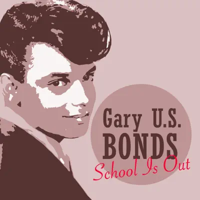 School Is Out - Gary 'U.S.' Bonds School Is Out - Gary 'U.S.' Bonds