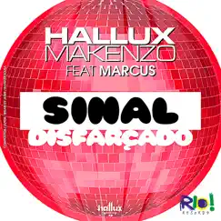 Sinal Disfarçado - Single by Hallux Makenzo & Marcus album reviews, ratings, credits
