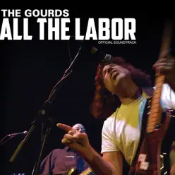 All the Labor: The Soundtrack - The Gourds
