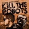 Kill the Robots (Komes Remix) - Seany B & Dirt Cheap!!! lyrics