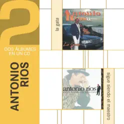 Dos Albumes en Un CD (La Gata y Sigue Siendo El Maestro) - Antonio Rios