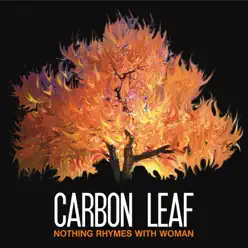 Nothing Rhymes With Woman - Carbon Leaf