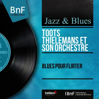 Blues pour flirter (Mono Version) - Toots Thielemans Blues pour flirter (Mono Version) - Toots Thielemans