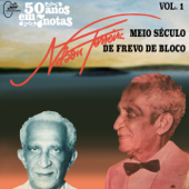 50 Anos em Sete Notas, Vol. 1: Nelson Ferreira, Meio Século de Frevo de Bloco - Orquestra Nelson Ferreira