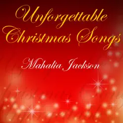 Unforgettable Christmas Songs - Mahalia Jackson