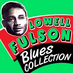 Blues Collection - Lowell Fulson Blues Collection - Lowell Fulson
