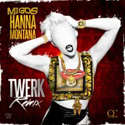 Hannah Montana (Twerk Remix) - Single - Migos