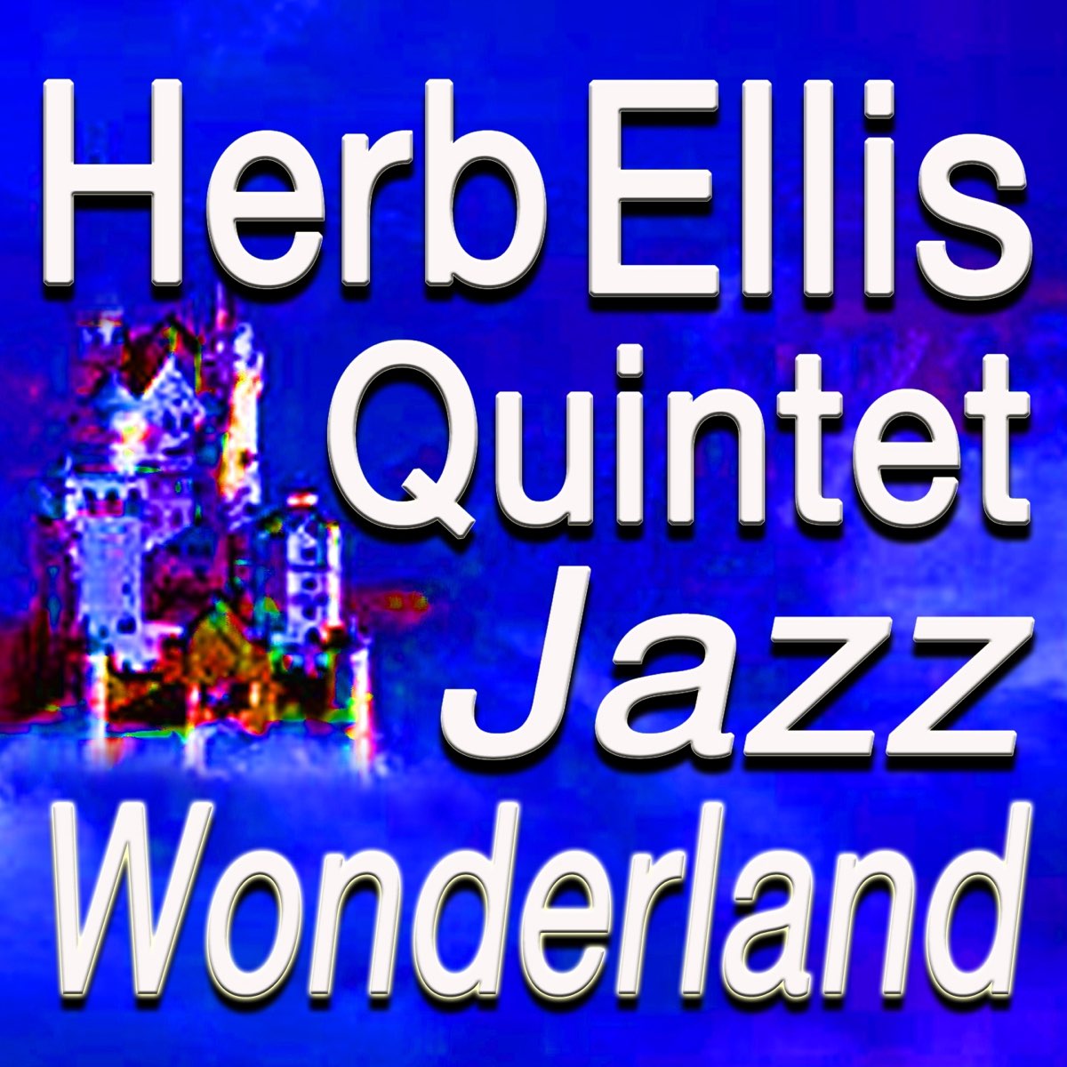 ‎Jazz Wonderland (Original Artist Original Songs) by Herb Ellis Quintet