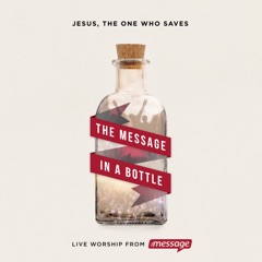 The Message In a Bottle: Jesus, The One Who Saves