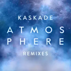 Atmosphere (Remixes, Pt. 2) - Single - Kaskade