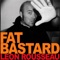 Fat Bastard - Leon Rousseau lyrics