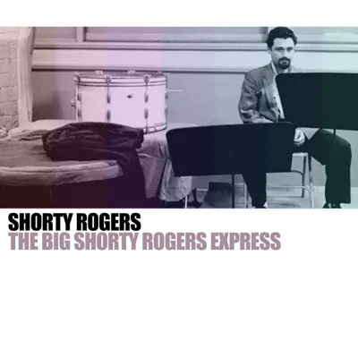 The Big Shorty Rogers Express - Shorty Rogers The Big Shorty Rogers Express - Shorty Rogers