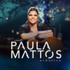 Acústico Paula Mattos - Paula Mattos
