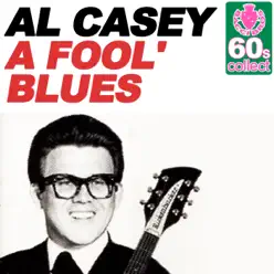 A Fool's Blues (Remastered) - Single - Al Casey A Fool's Blues (Remastered) - Single - Al Casey