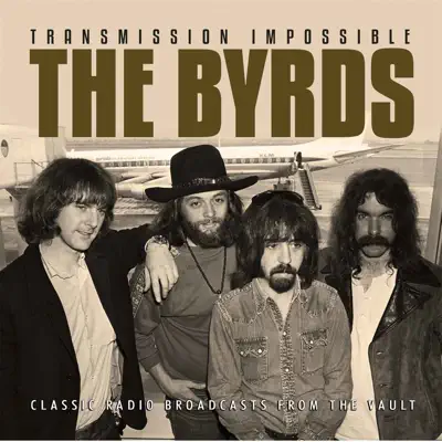 Transmission Impossible (Live) [feat. Roger McGuinn, David Crosby, Gene Clark & Chris Hillman] - The Byrds