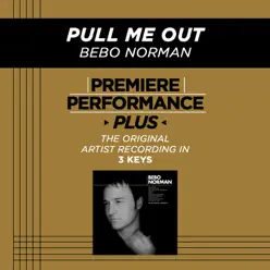 Premiere Performance Plus: Pull Me Out - EP - Bebo Norman