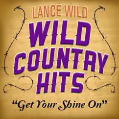 Get Your Shine On - Single by Lance Wild album reviews, ratings, credits