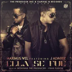 Ella Se Fue (feat. J Alvarez) - Single - Maximus Wel Ella Se Fue (feat. J Alvarez) - Single - Maximus Wel