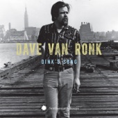 Dave Van Ronk - Dink's Song