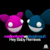 Hey Baby Remixes (Melleefresh vs. deadmau5) album lyrics, reviews, download