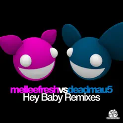 Hey Baby Remixes (Melleefresh vs. deadmau5) - Deadmau5