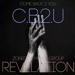 Come Back 2 You (C.B.2.U.) - Single - Revelation Come Back 2 You (C.B.2.U.) - Single - Revelation