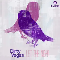 Let the Night (Remixes) - EP - Dirty Vegas Let the Night (Remixes) - EP - Dirty Vegas