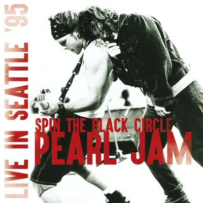Spin the Black Circle Live In Seattle '95 - Pearl Jam