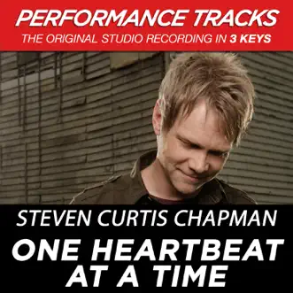 One Heartbeat At a Time (Performance Tracks) - EP by Steven Curtis Chapman album reviews, ratings, credits