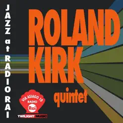 Jazz At Radio Rai: Roland Kirk Quintet Live (Via Asiago 10) - Roland Kirk Jazz At Radio Rai: Roland Kirk Quintet Live (Via Asiago 10) - Roland Kirk