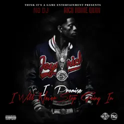 I Promise I Will Never Stop Going In (Deluxe Edition) - Rich Homie Quan