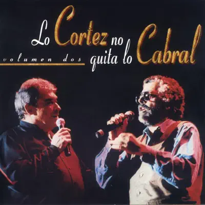 Lo Cortez No Quita Lo Cabral, Vol. 2 - Alberto Cortez