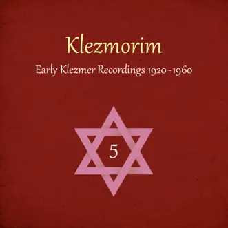 Klezmorim (Early Klezmer Recordings 1920 - 1960), Vol. 5 by Various Artists album reviews, ratings, credits