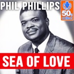 Phil Phillips - Sea of Love (Remastered)