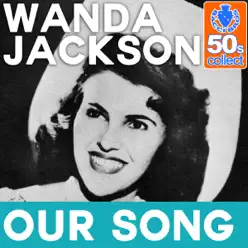 Our Song (Remastered) - Single - Wanda Jackson Our Song (Remastered) - Single - Wanda Jackson