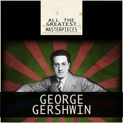 All the Greatest Masterpieces (Remastered) - George Gershwin