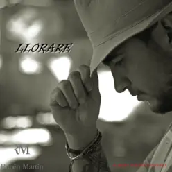 Lloraré - Single - Rubén Martín Lloraré - Single - Rubén Martín