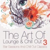 The Art of Lounge and Chill Out, Vol. 3 (Bar Sessions and Chill Out Classics), 2013